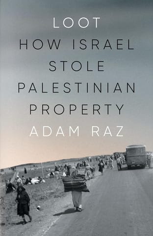 Loot How Israel Stole Palestinian Property