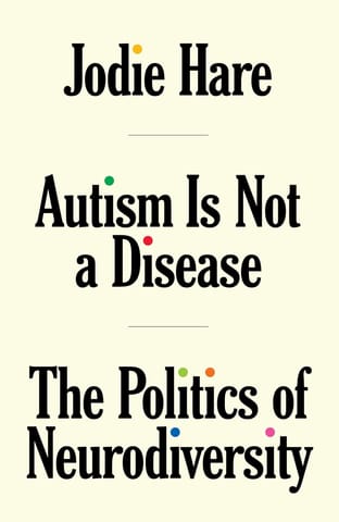 Autism Is Not A Disease The Politics Of Neurodiversity