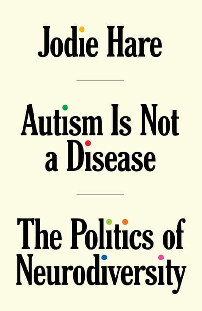 Autism Is Not A Disease The Politics Of Neurodiversity