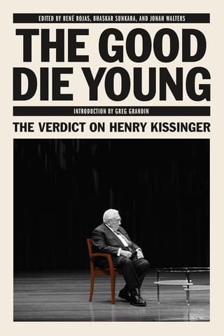 The Good Die Young The Verdict On Henry Kissinger (jacobin)