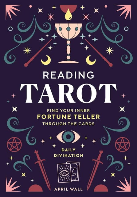 Reading Tarot Find Your Inner Fortune Teller Through The Cards (daily Divination)