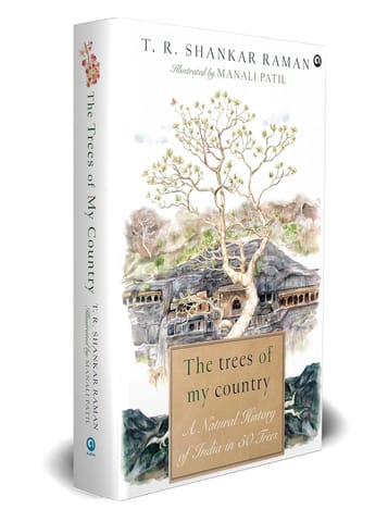 The Trees Of My Country A Natural History Of India In 50 Trees