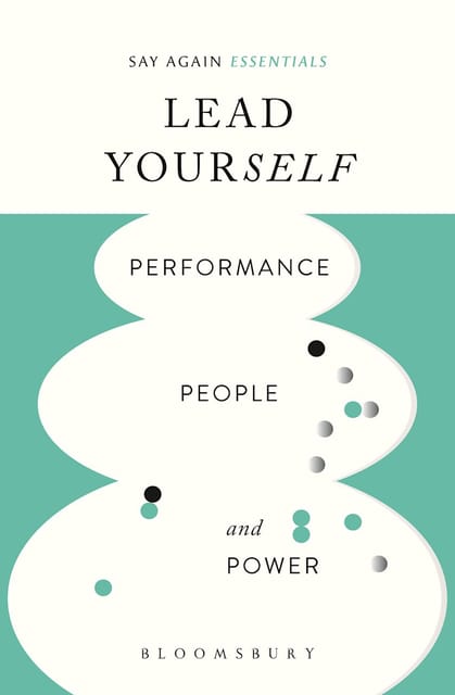 Lead Yourself : Performance, People and Power