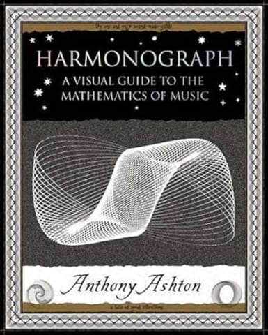 Harmonograph A Visual Guide To The Mathematics Of Music