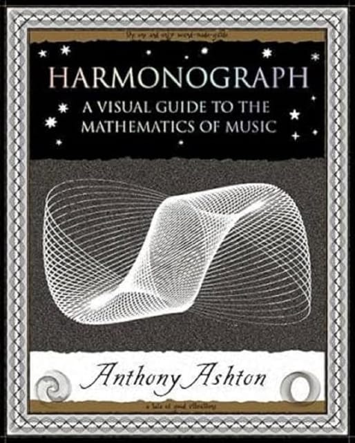 Harmonograph A Visual Guide To The Mathematics Of Music