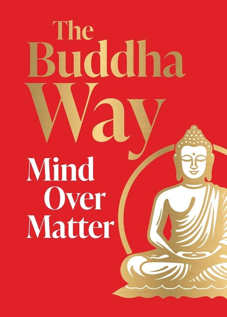 The Buddha Way Mind Over Matter