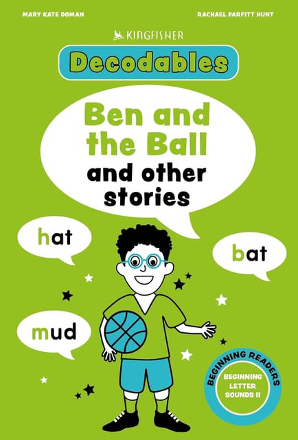 Kingfisher Decodables Ben And The Ball Beginning Letters Ii
