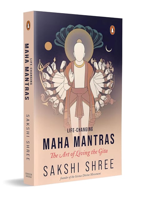 Life-changing Maha Mantras The Art Living The Gita By Sakshi Shree