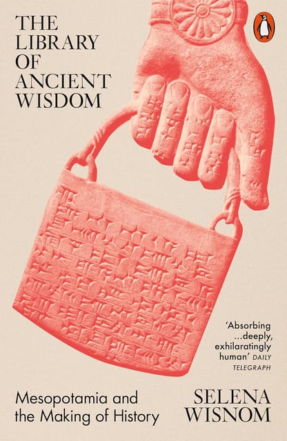 The Library Of Ancient Wisdom Mesopotamia And The Making Of History