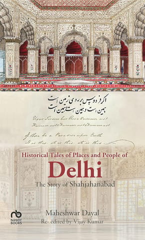 Historical Tales Of Places And People Of Delhi