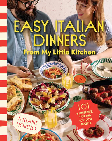 Easy Italian Dinners From My Little Kitchen 101 Wholesome, Fast And Low-cost Recipes