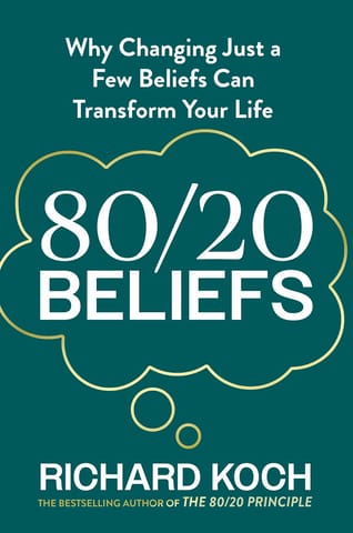 80/20 Beliefs Why Changing Just A Few Beliefs Can Transform Your Life