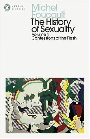 The History Of Sexuality 4 Confessions Of The Flesh