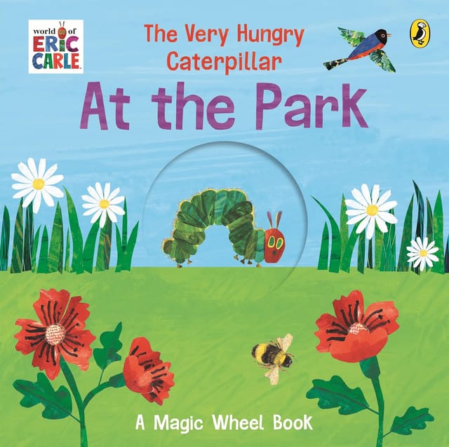 The Very Hungry Caterpillar � At The Park A Magic Wheel Book