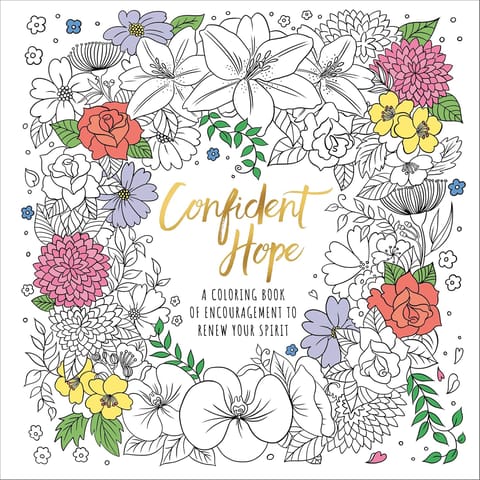 Confident Hope A Coloring Book Of Encouragement To Renew Your Spirit