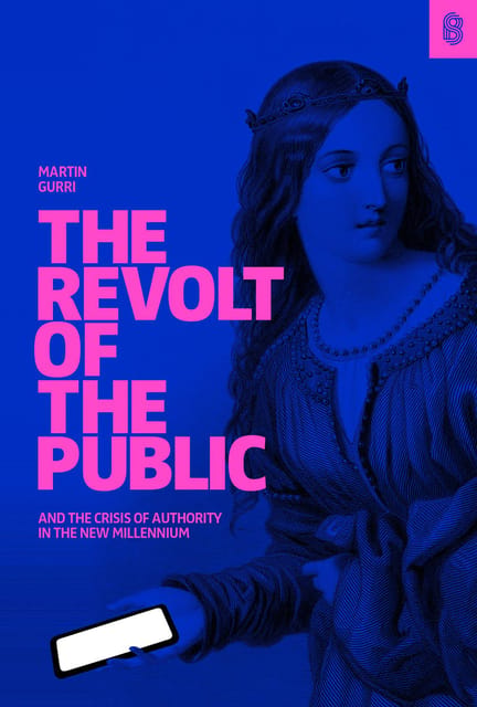 The Revolt Of The Public And The Crisis Of Authority In The New Millennium