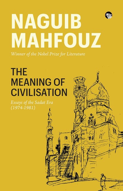 The Meaning Of Civilisation Essays Of The Sadat Era (1974-1981)
