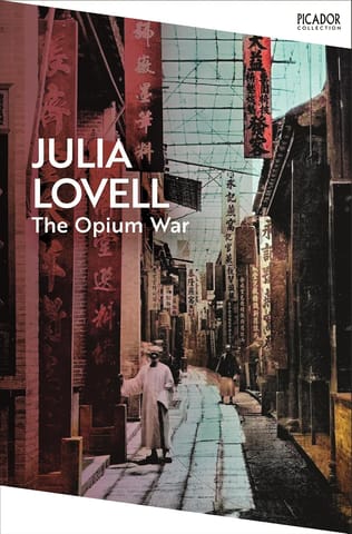 The Opium War Drugs, Dreams And The Making Of China (picador Collection)