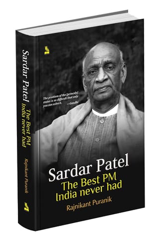 Sardar Patel The Best Pm India Never Had