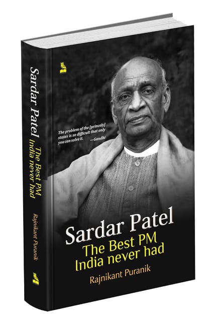Sardar Patel The Best Pm India Never Had