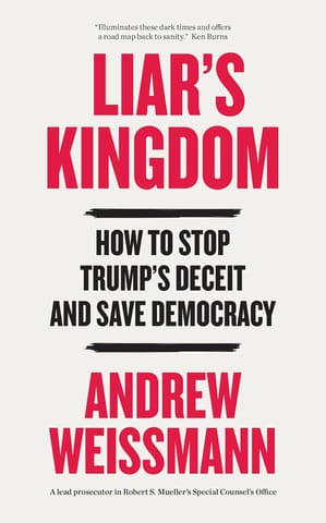 Liars Kingdom How To Stop Trumps Deceit And Save Democracy