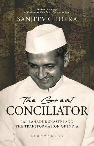 The Great Conciliator Lal Bahadur Shastri And The Transformation Of India