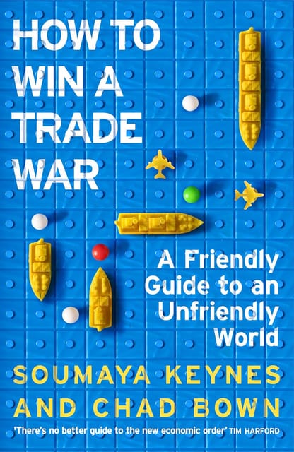 How To Win A Trade War A Friendly Guide To An Unfriendly World