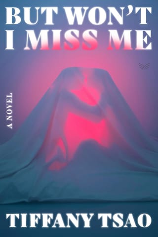 But Wont I Miss Me A Novel