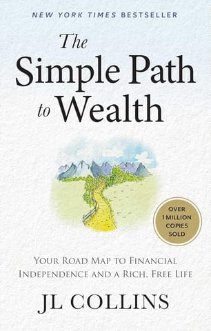 The Simple Path To Wealth Your Road Map To Financial Independence And A Rich, Free Life