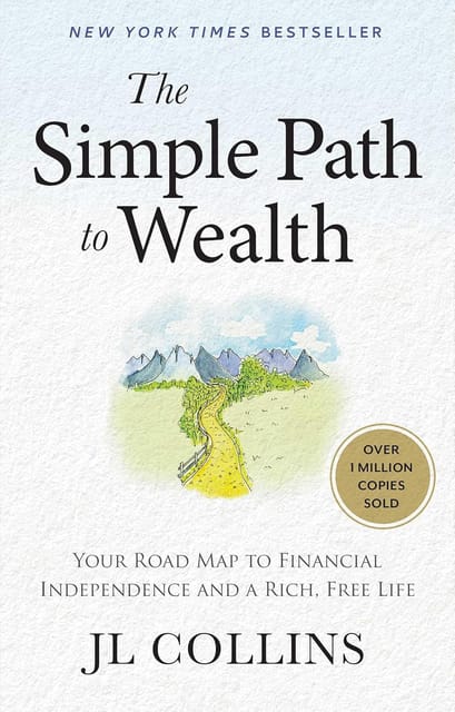 The Simple Path To Wealth Your Road Map To Financial Independence And A Rich, Free Life