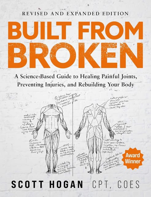 Built From Broken A Science-based Guide To Healing Painful Joints, Preventing Injuries, And Rebuilding Your Body