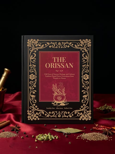 The Orissan 2500 Years Of Odishas Culinary Heritage Rooted In Temple Traditions, Culture And Authentic Recipes