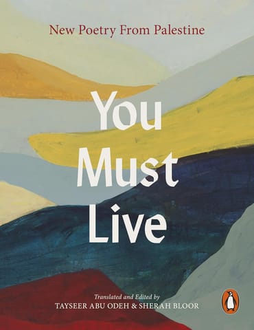 You Must Live New Poetry From Palestine