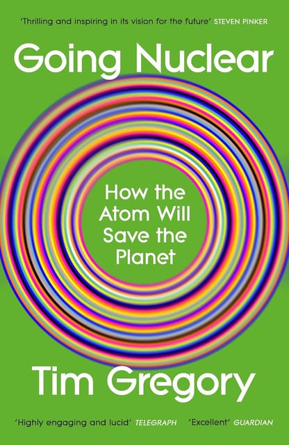 Going Nuclear How The Atom Will Save The Planet