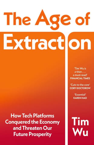 The Age Of Extraction How Tech Platforms Conquered The Economy And Threaten Our Future Prosperity