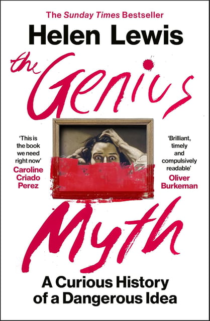 The Genius Myth A Curious History Of A Dangerous Idea