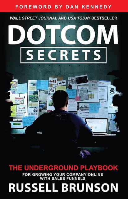 Dotcom Secrets The Underground Playbook For Growing Your Company Online With Sales Funnels