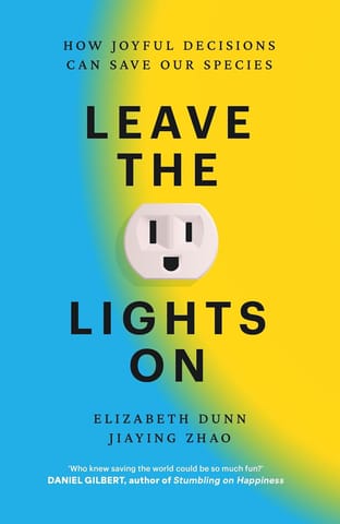 Leave The Lights On How Joyful Decisions Can Save Our Species