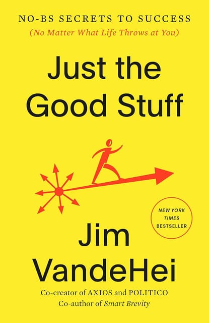 Just The Good Stuff No-bs Secrets To Success (no Matter What Life Throws At You)