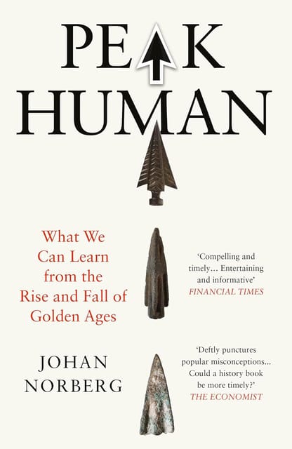 Peak Human What We Can Learn From The Rise And Fall Of Golden Ages