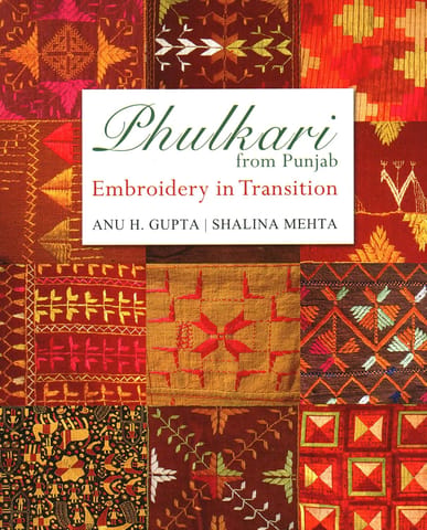 Phulkari From Punjab Embroidery In Transition (h.b)