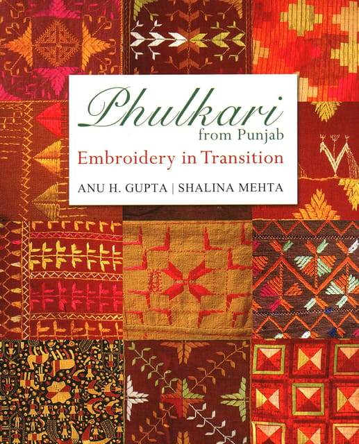 Phulkari From Punjab Embroidery In Transition (h.b)