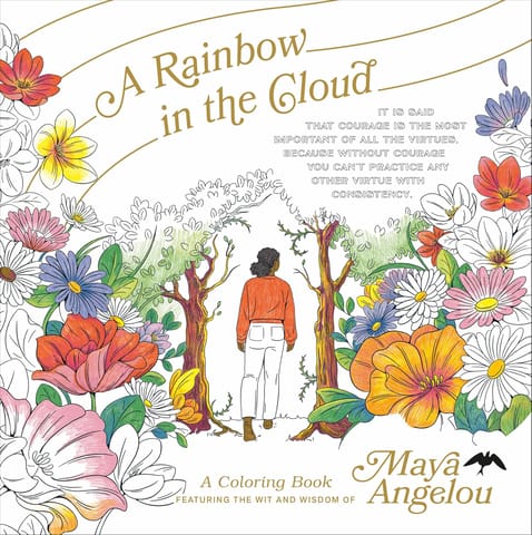 A Rainbow In The Cloud A Coloring Book Featuring The Wit And Wisdom Of Maya Angelou