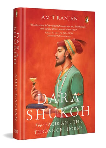 Dara Shukoh: The Faqir and the Throne of Thorns