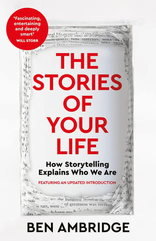 The Stories Of Your Life How Storytelling Explains Who We Are