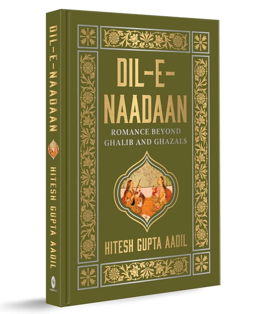 Dil-e-naadaan Romance Beyond Ghalib And Ghazals