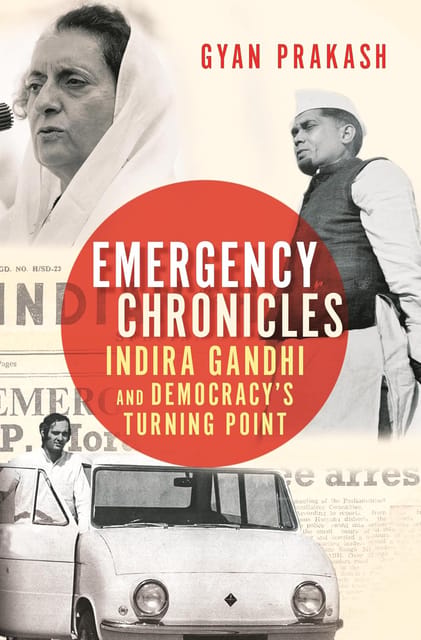 Emergency Chronicles Indira Gandhi And Democracys Turning Point