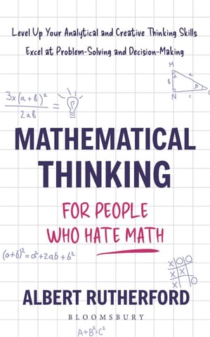 Mathematical Thinking For People Who Hate Math