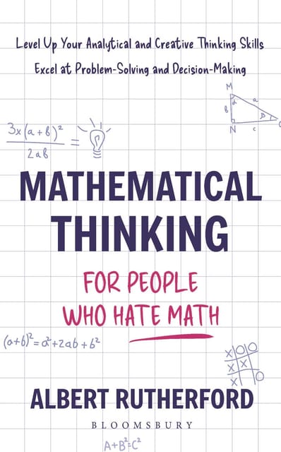 Mathematical Thinking For People Who Hate Math