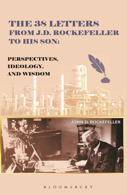 The 38 Letters From J.d. Rockefeller To His Son Perspectives, Ideology And Wisdom